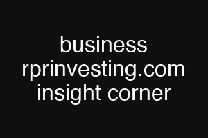 business rprinvesting.com insight corner